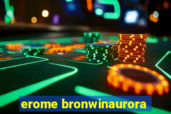 erome bronwinaurora